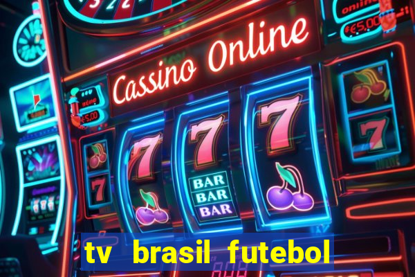 tv brasil futebol da hora